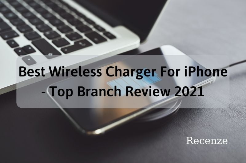 Best Wireless Charger For iPhone - Top Branch Review 2022