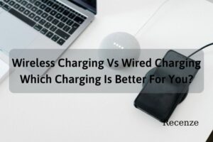 Wireless Charging Vs Wired Charging - Which Charging Is Better For You