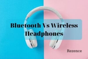 Bluetooth Vs Wireless Headphones Which Is Better In 2022
