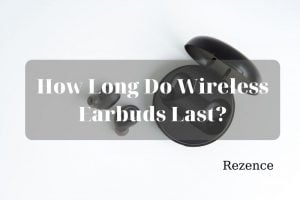 How Long Do Wireless Earbuds Last Best Things To Know 2022