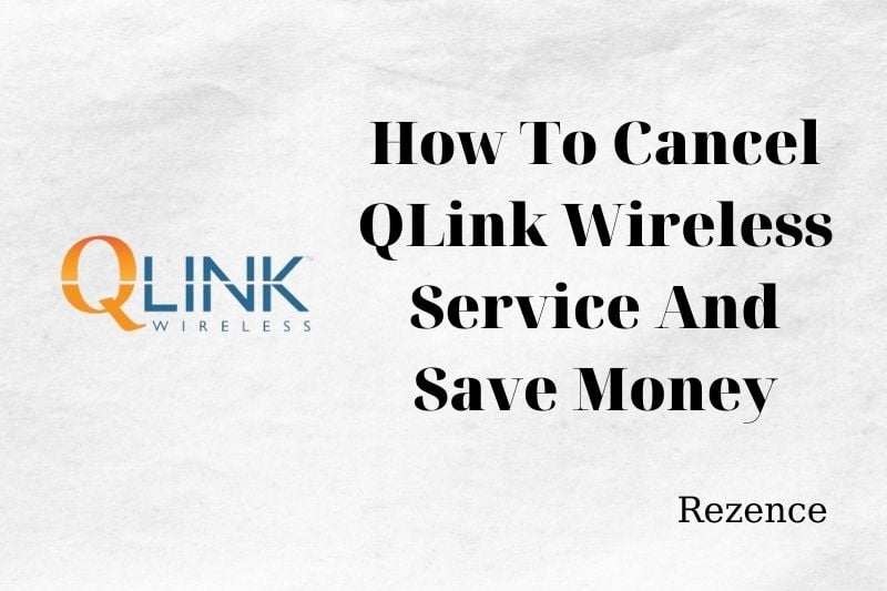 How To Cancel QLink Wireless Service And Save Money - Best Full Guide 2022