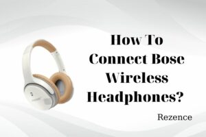 How To Connect Bose Wireless Headphones Best Things To Know 2022