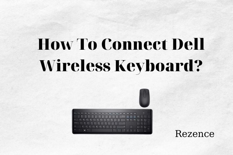 How To Connect Dell Wireless Keyboard Best Things To Know 2022