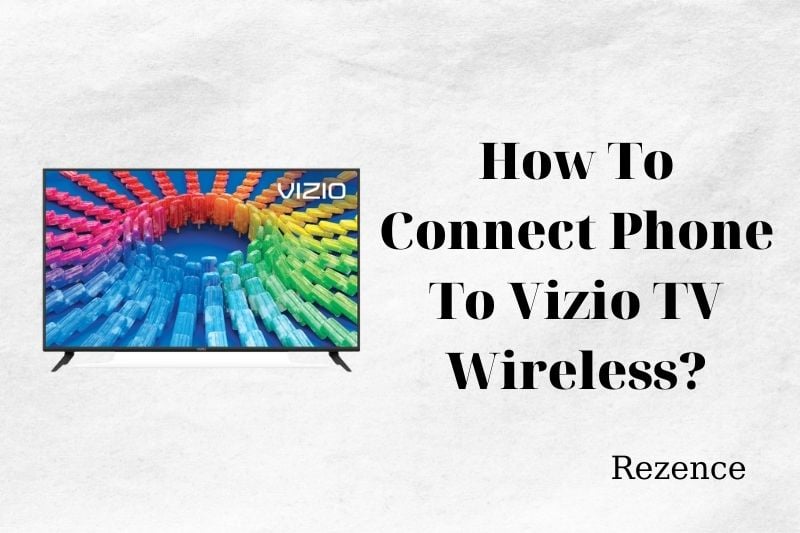 How To Connect Phone To Vizio TV Wireless