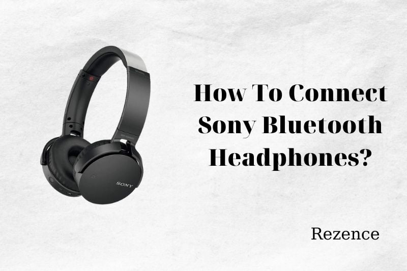 How To Connect Sony Bluetooth Headphones With This Simple Guide 2022