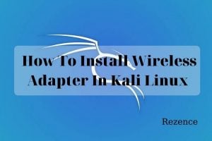 How To Install Wireless Adapter In Kali Linux Best Things To Know 2022