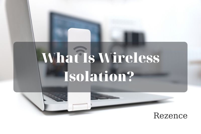 What Is Wireless Isolation Best Things To Know 2022