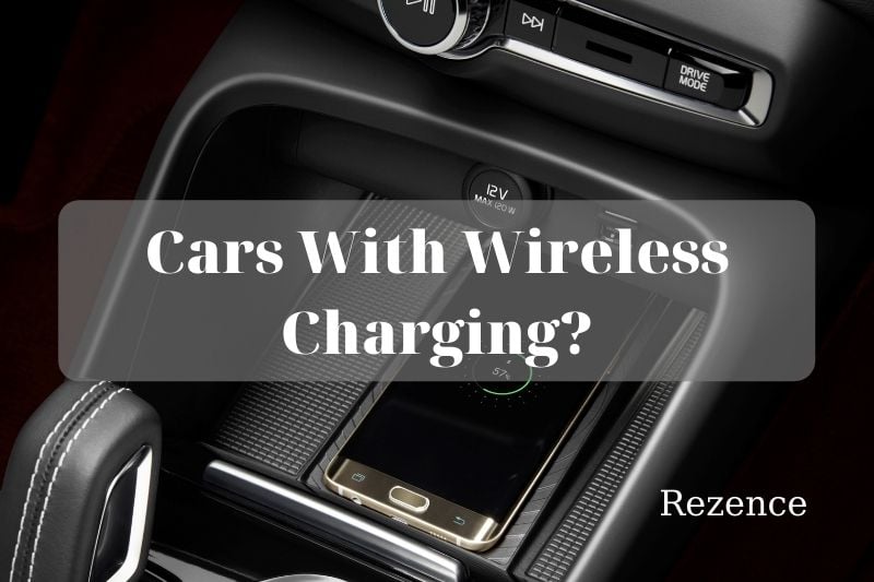 Cars With Wireless Charging Best Things To Know 2022
