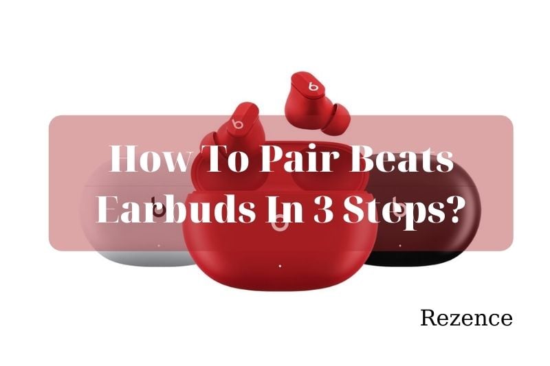 How To Pair Beats Earbuds In 3 Steps Best Things To Know 2022