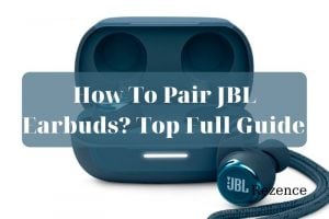 How To Pair JBL Earbuds Top Full Guide 2022
