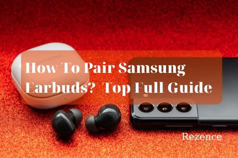 How To Pair Samsung Earbuds Top Full Guide 2022