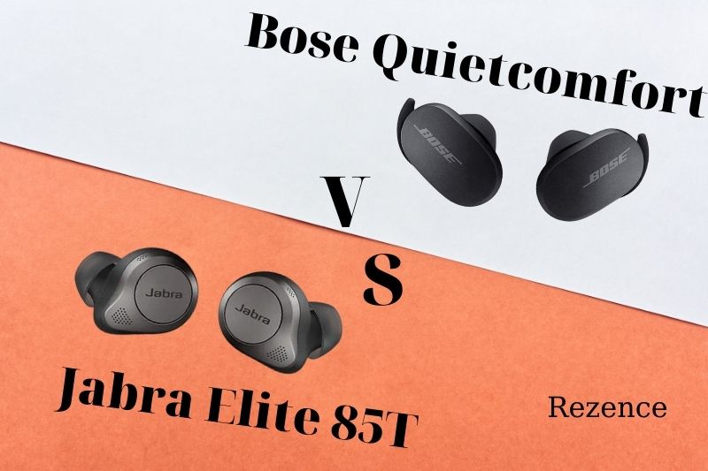 Jabra Elite 85T Vs Bose Quietcomfort Earbuds Which One Is Better 2022