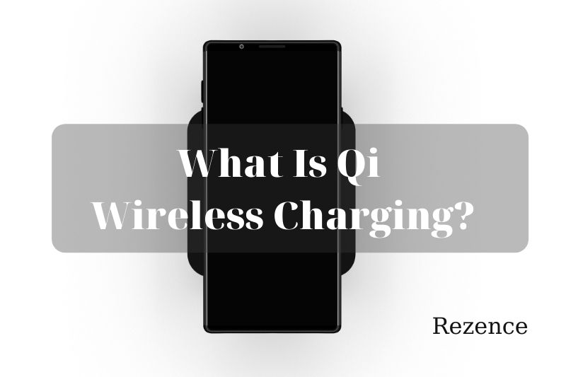 What Is Qi Wireless Charging Best Things To Know 2022