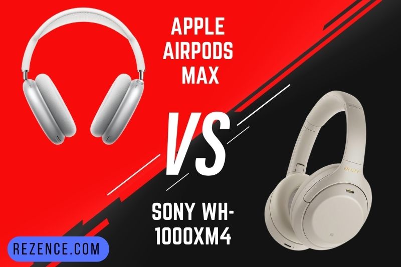 Apple AirPods Max vs Sony WH-1000XM4 The Best For You 2022