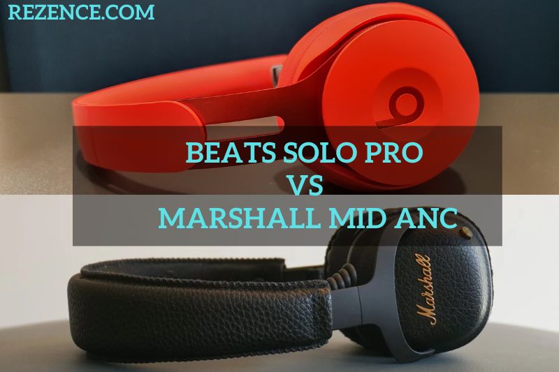Beats Solo Pro vs Marshall Mid ANC Which Is Better For Listening