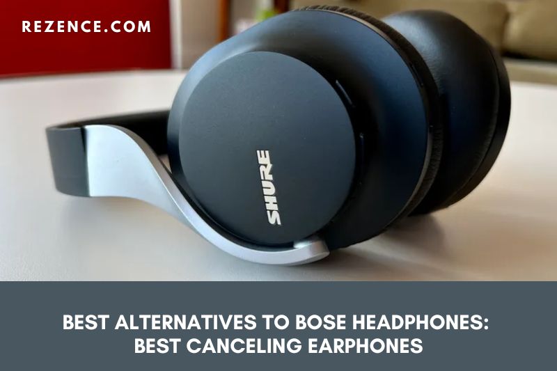 Best Alternative to Bose Headphones: Best Canceling Earphones 2022