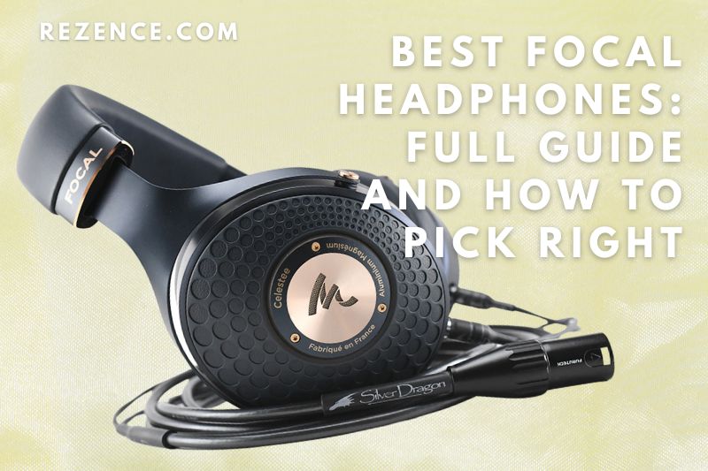 Best Focal Headphones: Full Guide And How To Pick Right In 2022