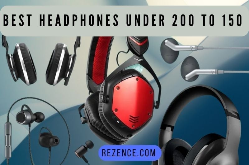 Best Headphones Under 200 To 150: Top Brand Reviews 2022