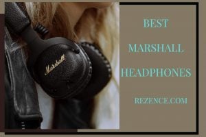 Best Marshall Headphones: Full Guide And How To Pick Right In 2022