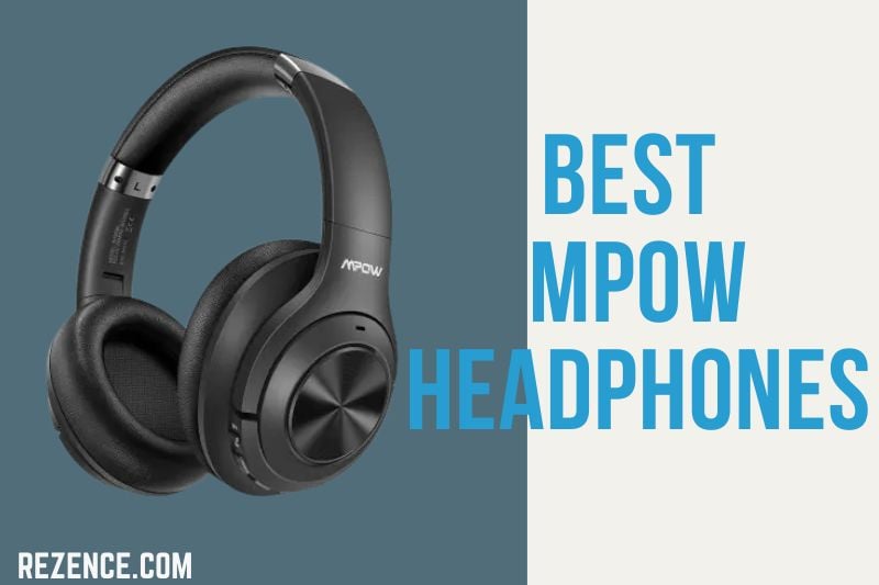 Best Mpow Headphones: Full Guide And How To Pick Right In 2022