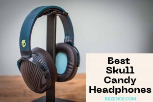 Best Skull Candy Headphones Full Guide And How To Pick Right In 2022