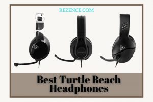 Best Turtle Beach Headphones: Full Guide And How To Pick Right In 2022