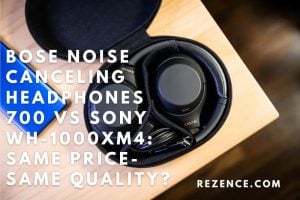 Bose Noise Canceling Headphones 700 vs Sony WH-1000XM4: Same Price-Same Quality?