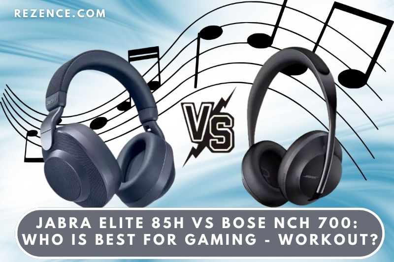 Jabra Elite 85H vs Bose NCH 700 Who Is Best For Gaming - Workout