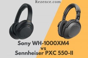 Sony WH-1000XM4 vs Sennheiser PXC 550-II Which Should You Buy For Listening