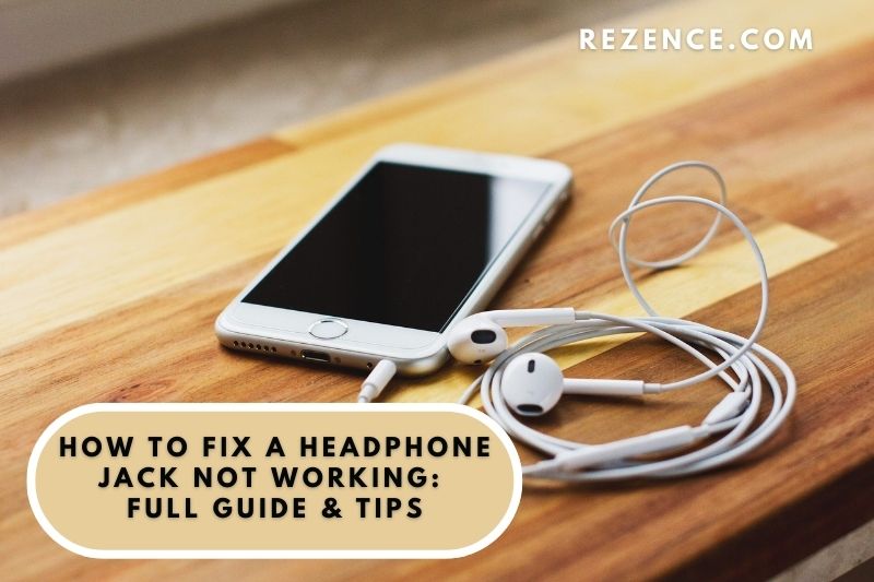 How To Fix a Headphone Jack Not Working Full Guide & Tips