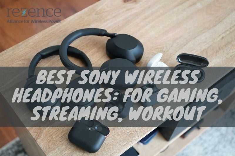 Best Sony Wireless Headphones And What To Consider For Gaming, Streaming