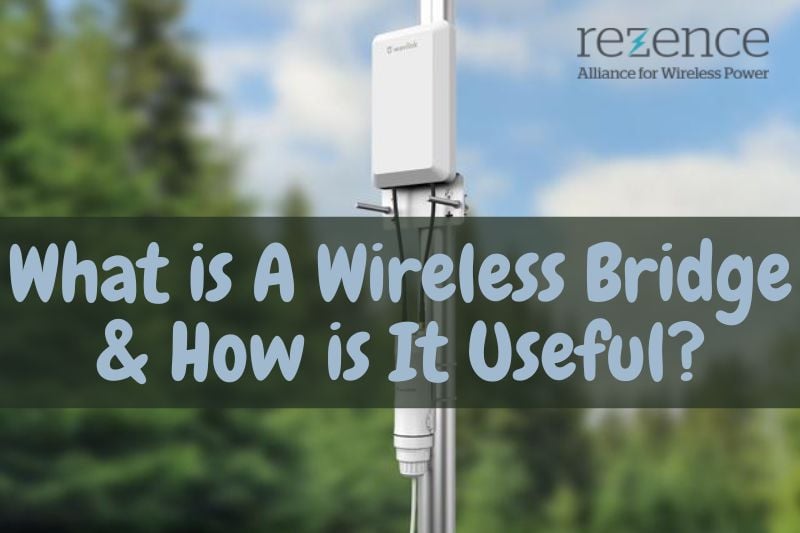 What is A Wireless Bridge & How is It Useful