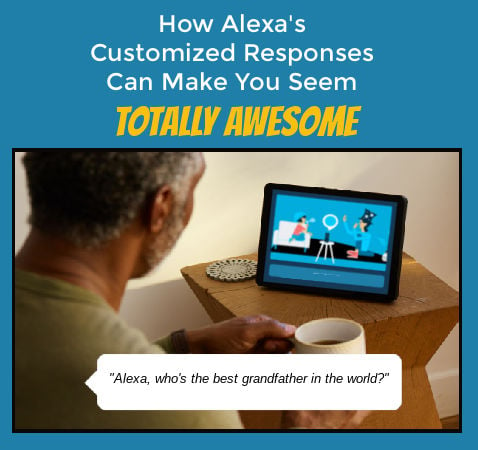 How Alexas Customized Responses Can Make You Seem Totally Awesome