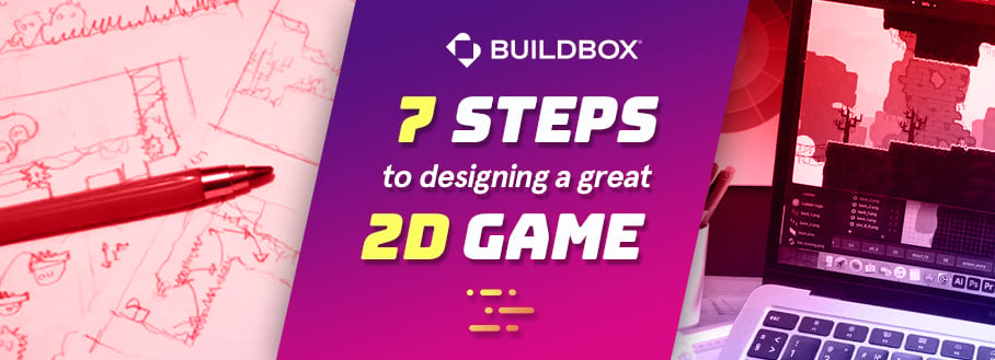 7 Steps to Designing a Great 2D Game