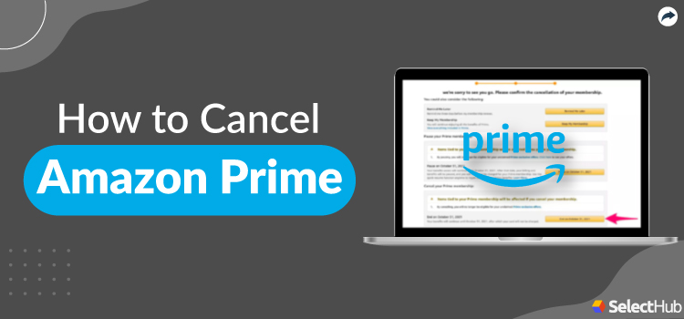 How to Cancel Amazon Prime: Ultimate Guide - SelectHub